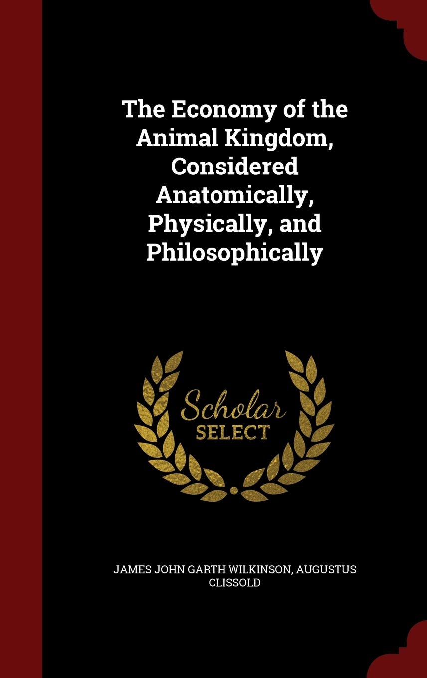The Economy of the Animal Kingdom, Considered Anatomically, Physically, and Philosophically Medicine