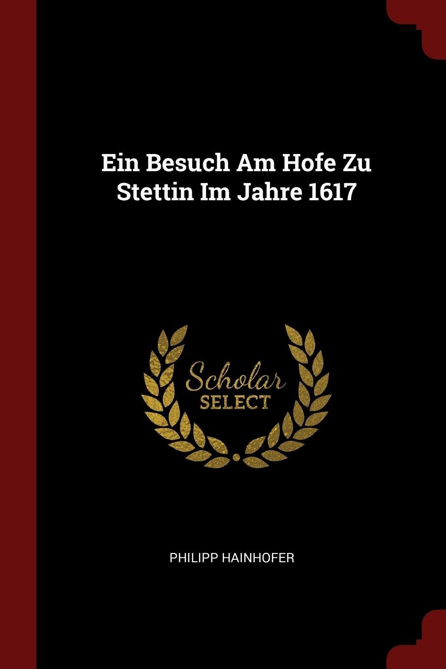Ein Besuch Am Hofe Zu Stettin Im Jahre 1617 Politics & History