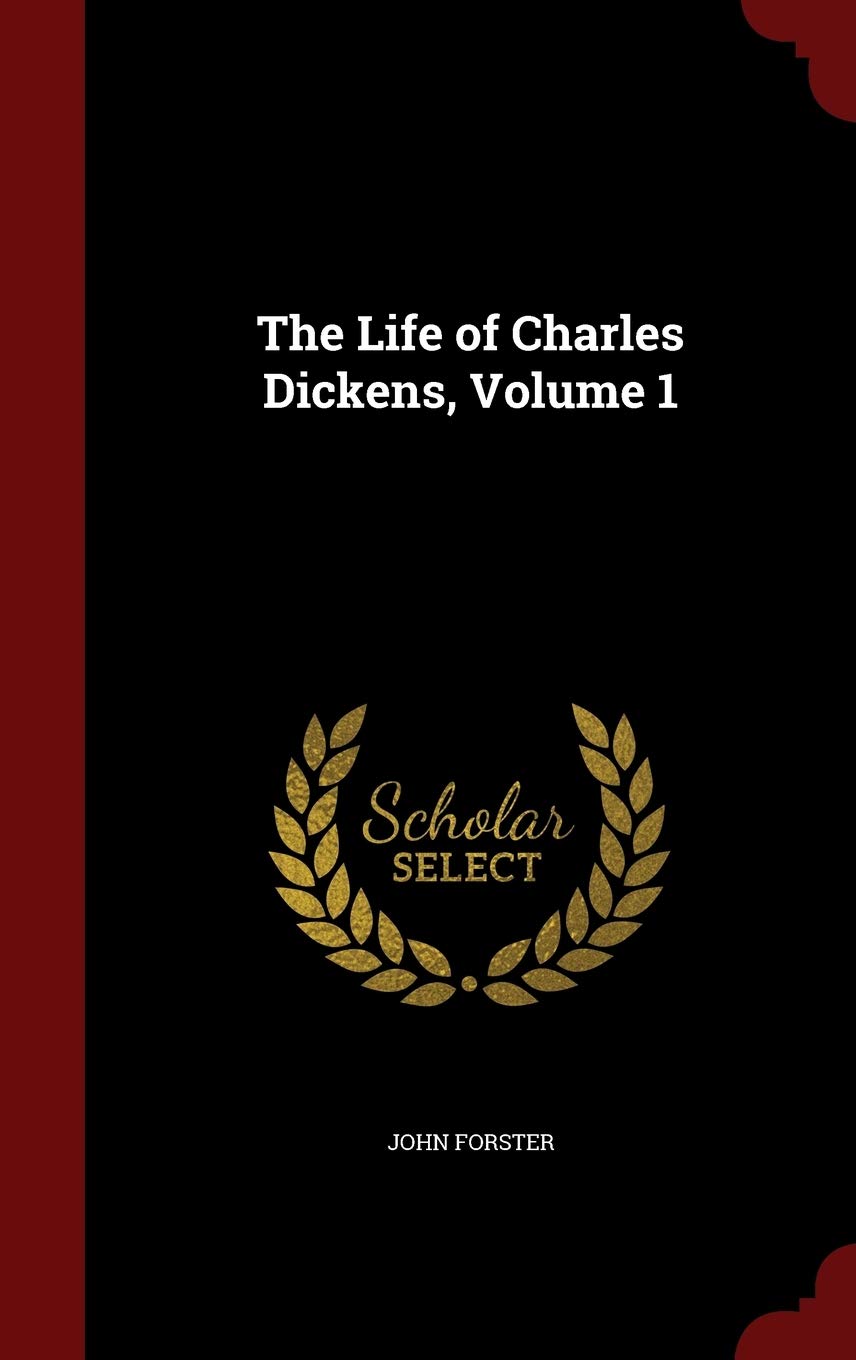 The Life of Charles Dickens, Volume 1 Memories