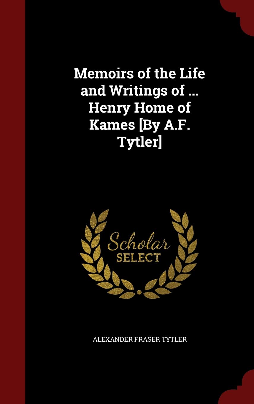 Memoirs of the Life and Writings of ... Henry Home of Kames Politics & History