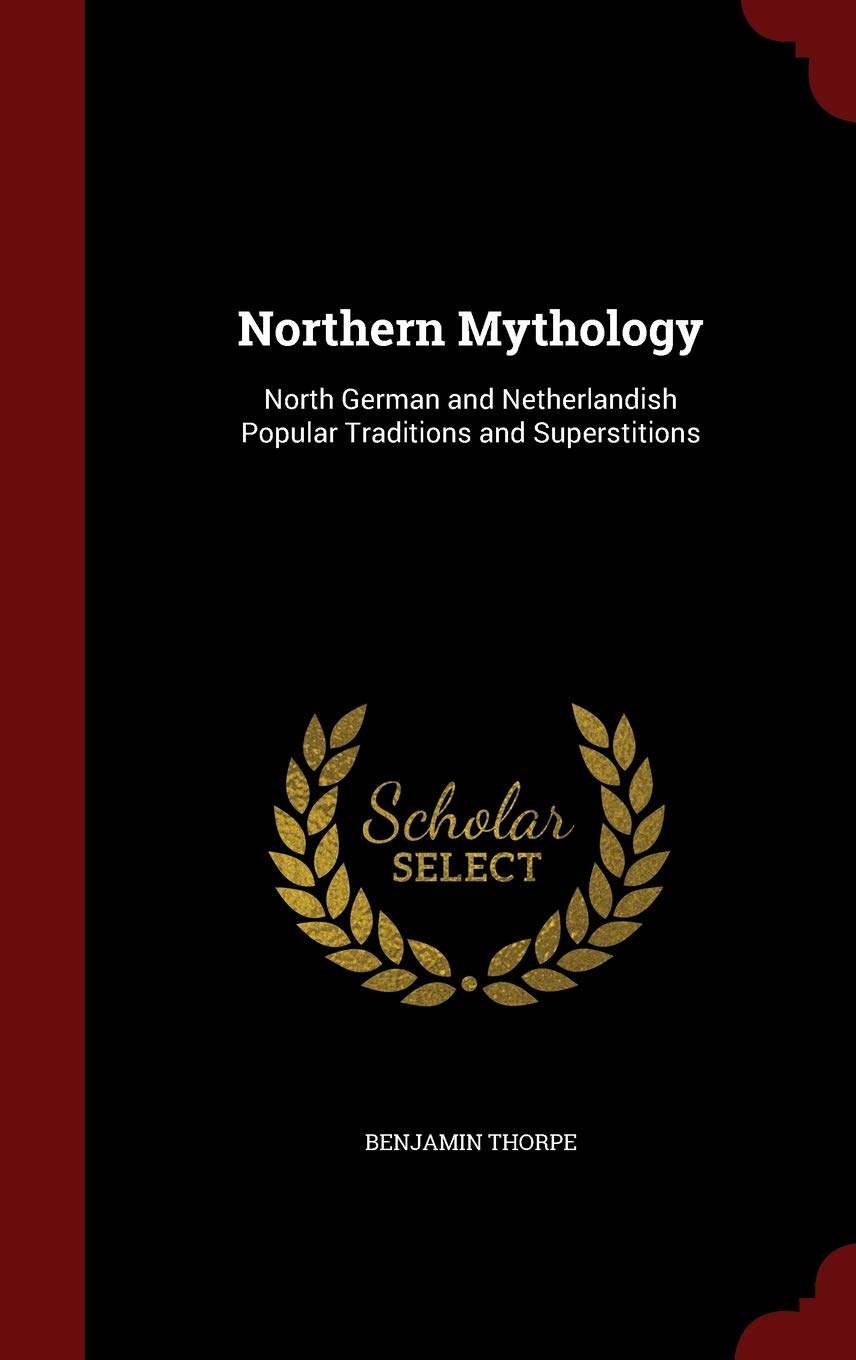 Northern Mythology: North German and Netherlandish Popular Traditions and Superstitions Hobbies & Crafts