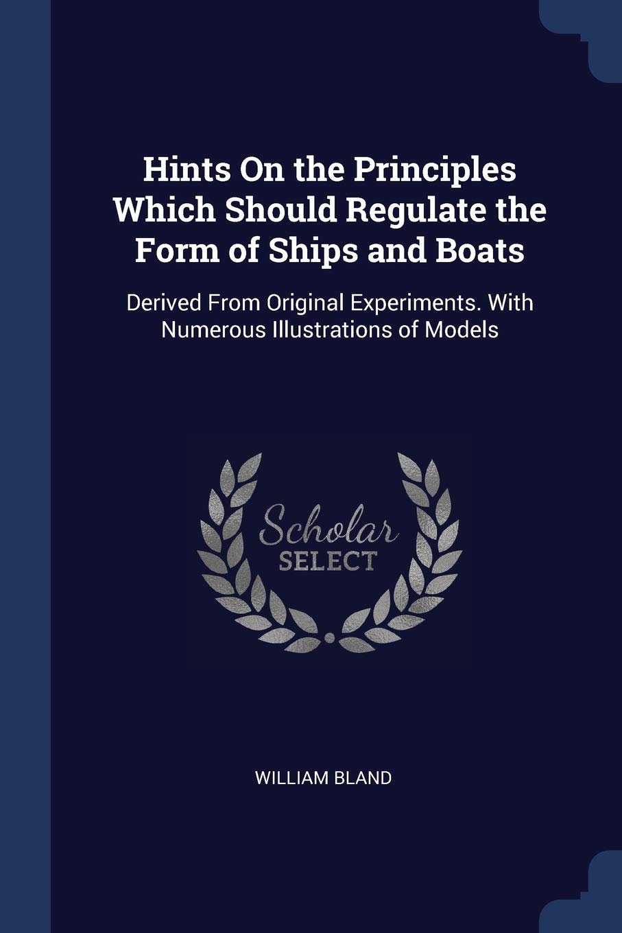 Hints On the Principles Which Should Regulate the Form of Ships and Boats: Derived From Original Experiments. With Numerous Illustrations of Models Children's books