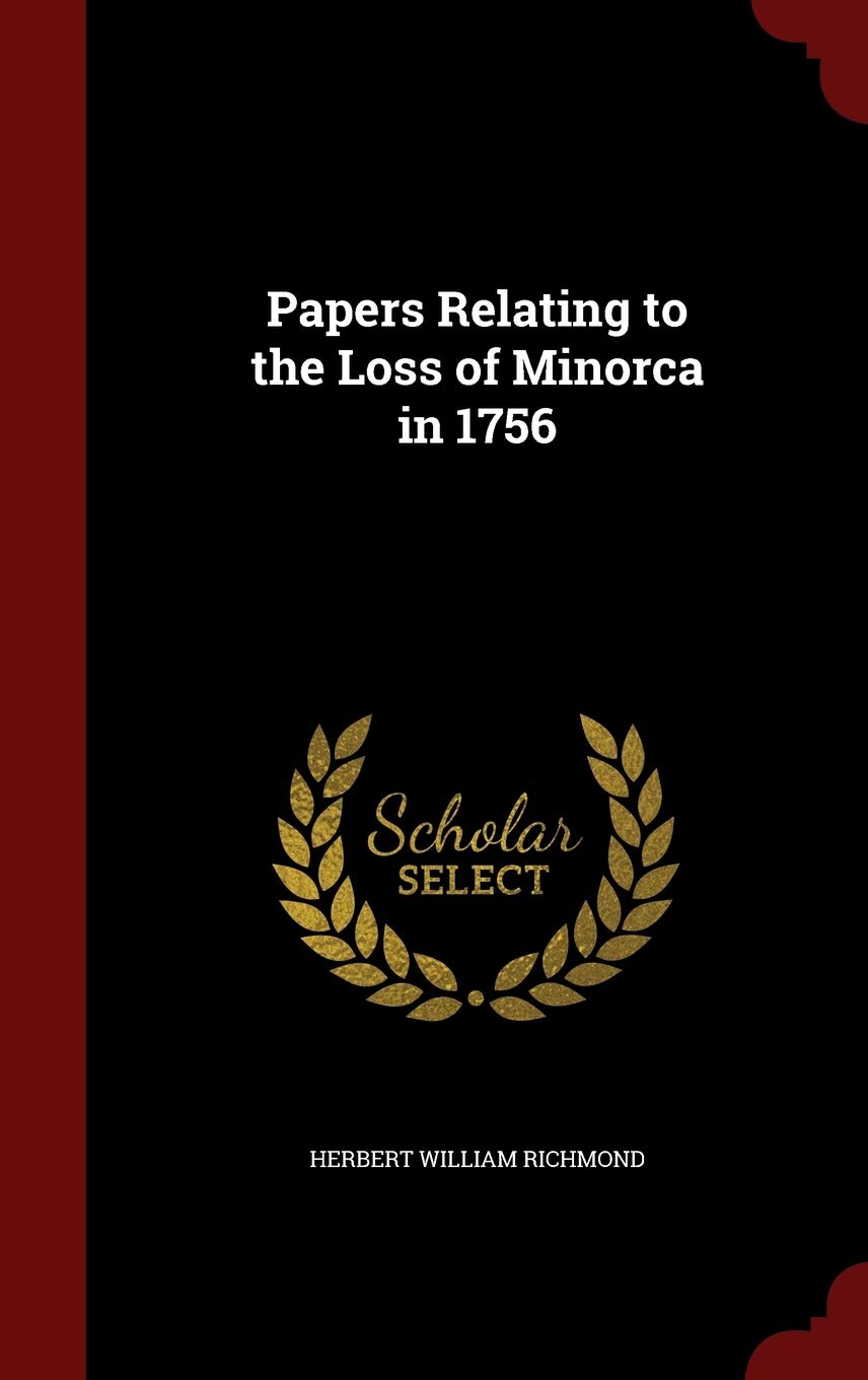 Papers Relating to the Loss of Minorca in 1756 Politics & History