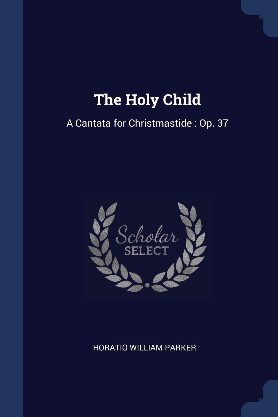 The Holy Child: A Cantata for Christmastide: Op. 37 Philosophy