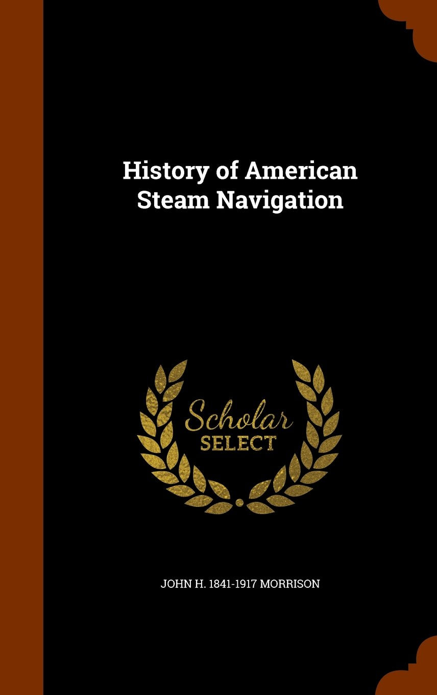 History of American Steam Navigation Politics & History