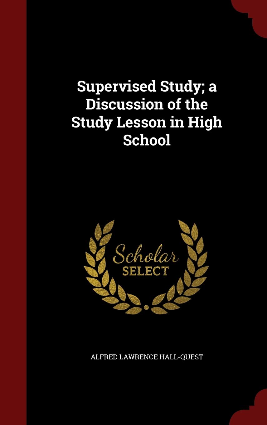 Supervised Study; A Discussion of the Study Lesson in High School Learning & Reference