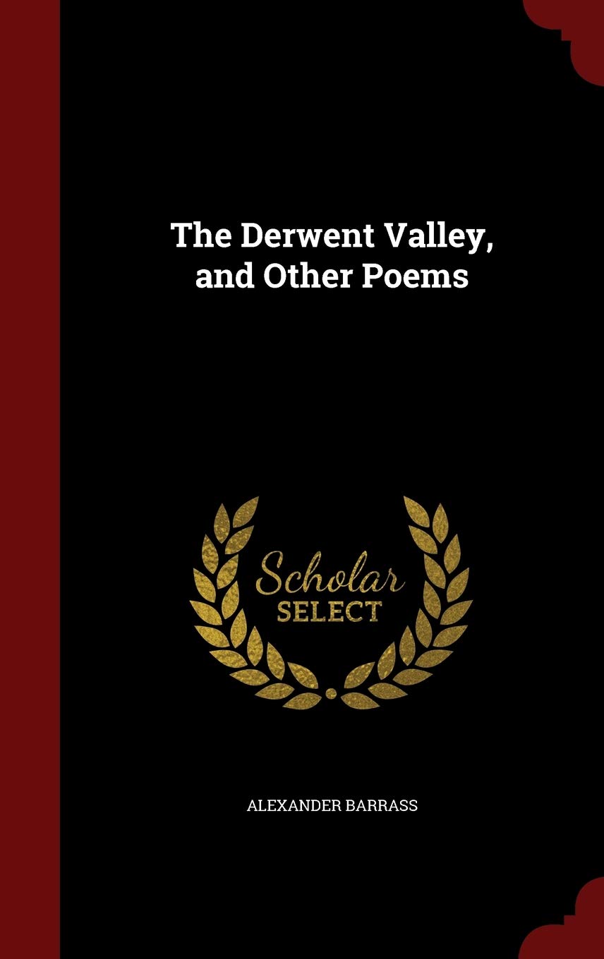 The Derwent Valley, and Other Poems Politics & History