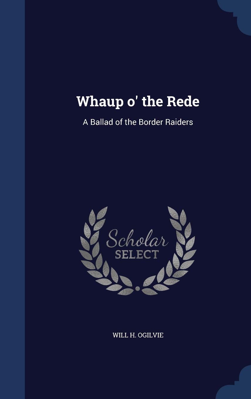Whaup o' the Rede: A Ballad of the Border Raiders Politics & History
