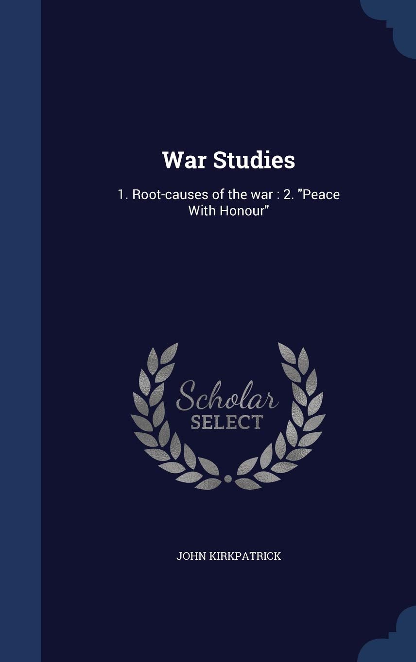 War Studies: 1. Root-causes of the war: 2. Peace With Honour Politics & History