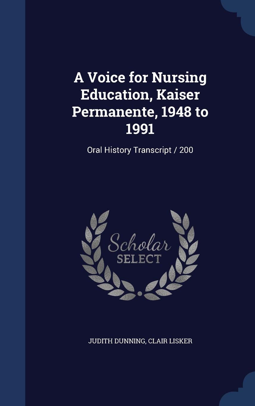 A Voice for Nursing Education, Kaiser Permanente, 1948 to 1991: Oral History Transcript / 200 Politics & History