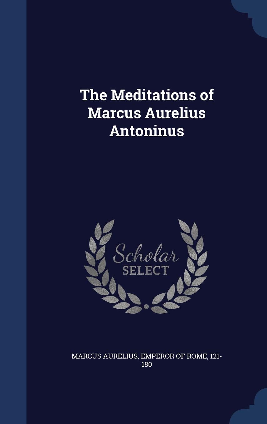 The Meditations of Marcus Aurelius Antoninus Politics & History