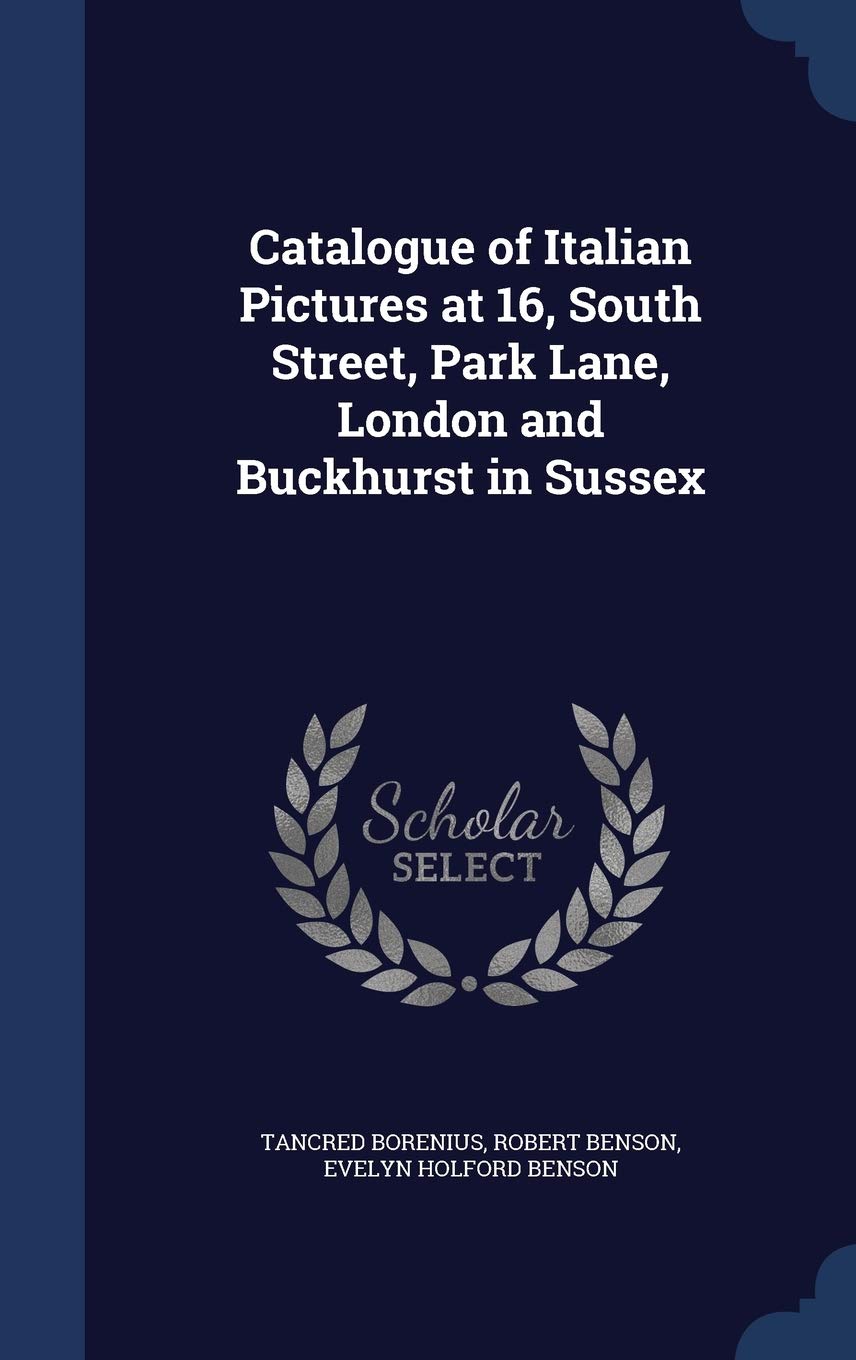 Catalogue of Italian Pictures at 16, South Street, Park Lane, London and Buckhurst in Sussex Politics & History