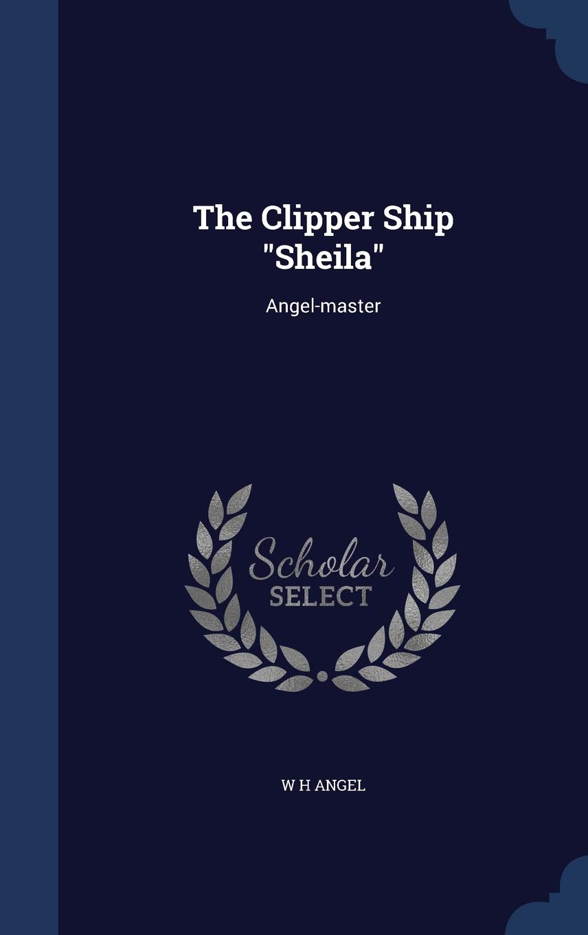 The Clipper Ship "Sheila": Angel-master Politics & History