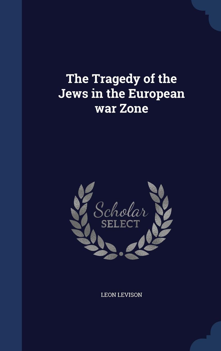The Tragedy of the Jews in the European war Zone Politics & History