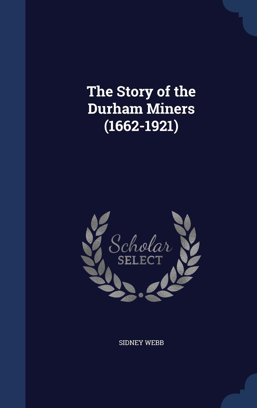 The Story of the Durham Miners (1662-1921) Reference Books