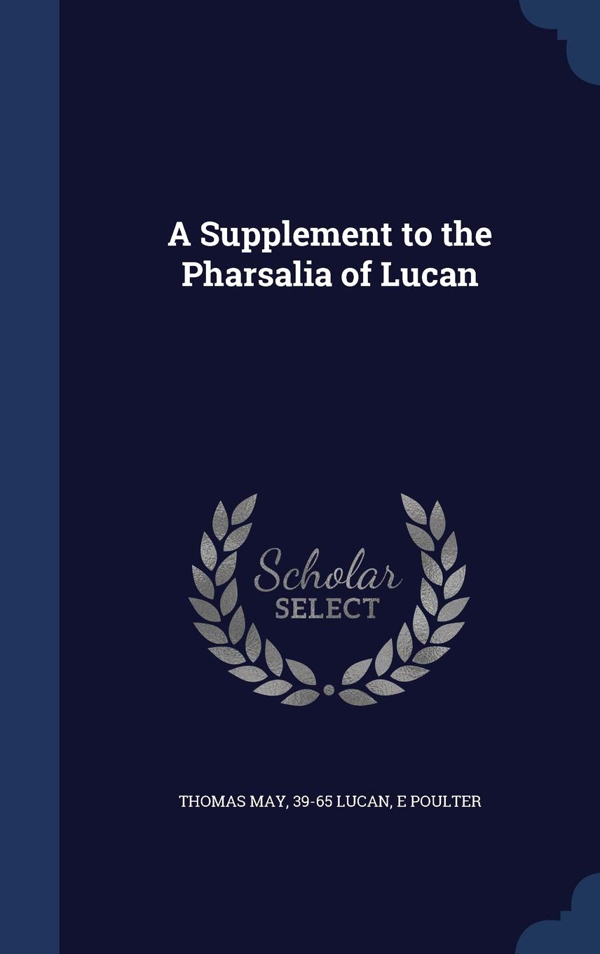 A Supplement to the Pharsalia of Lucan Politics & History