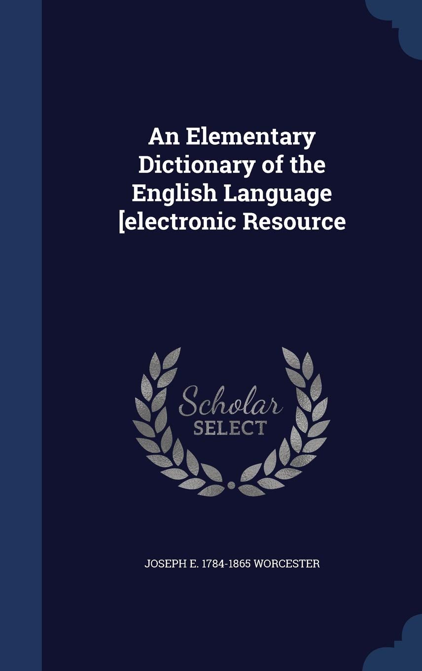 An Elementary Dictionary of the English Language [electronic Resource Politics & History