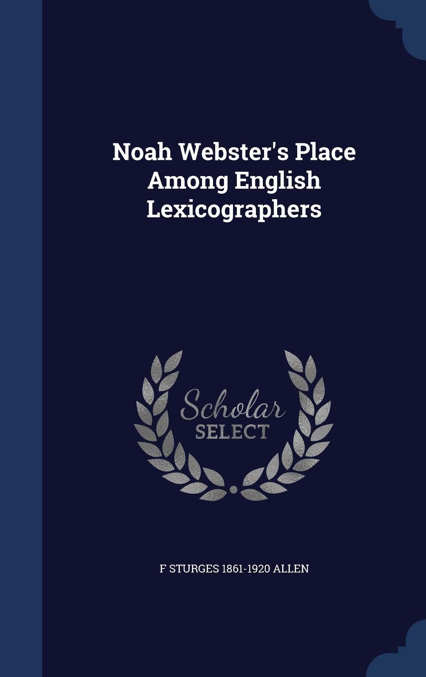 Noah Webster's Place Among English Lexicographers Memories
