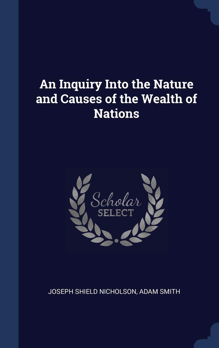 An Inquiry Into the Nature and Causes of the Wealth of Nations Business, Finance & Career
