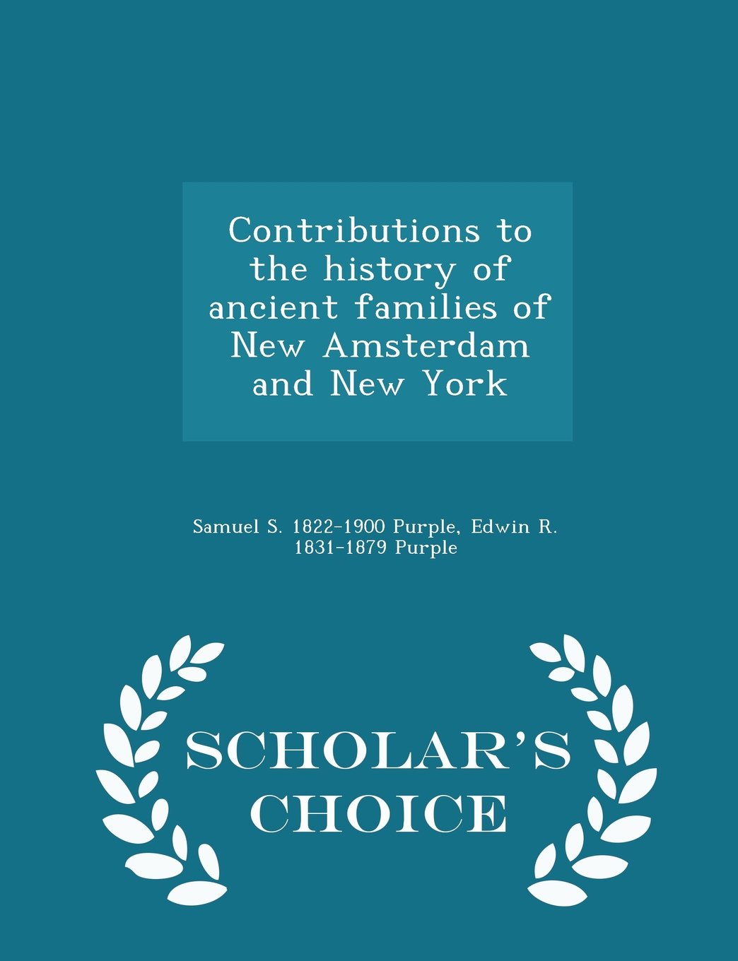 Contributions to the history of ancient families of New Amsterdam and New York - Scholar's Choice Edition Politics & History
