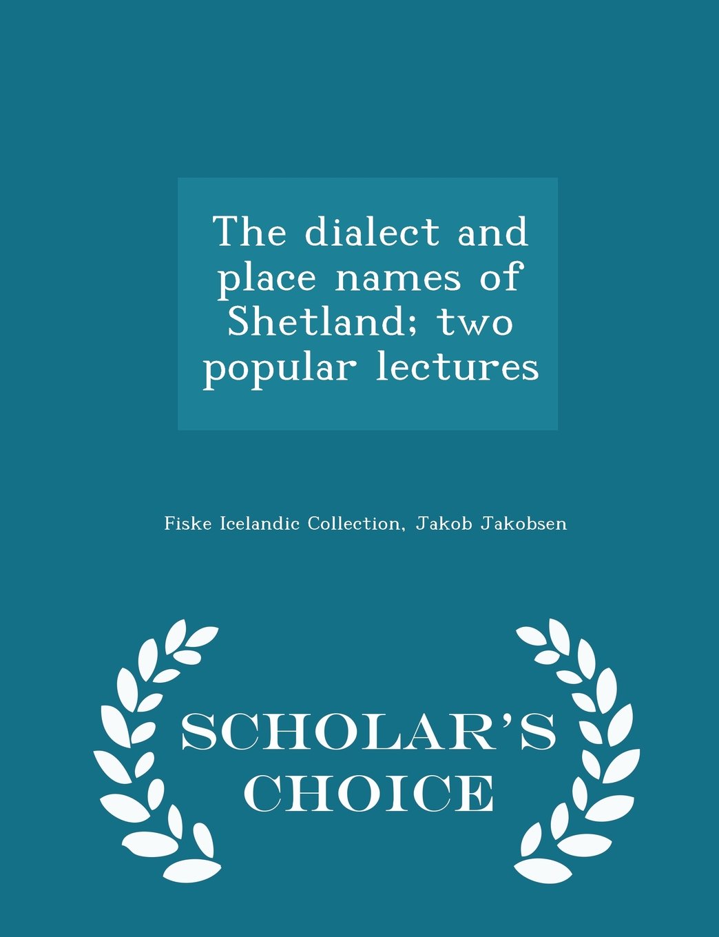 The dialect and place names of Shetland; two popular lectures - Scholar's Choice Edition Politics & History