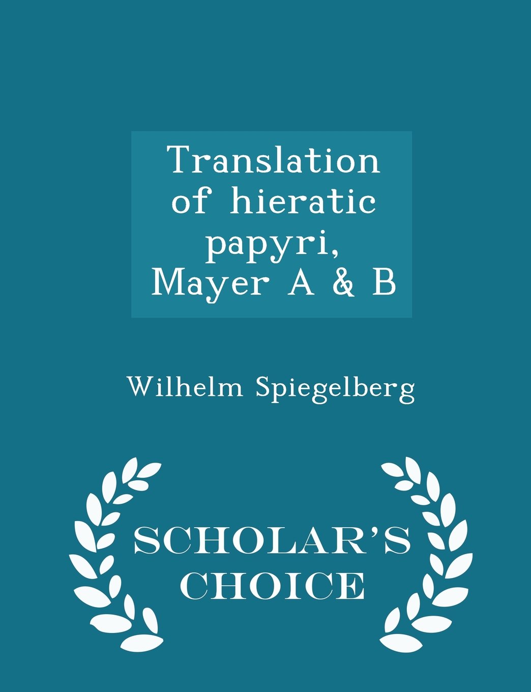 Translation of hieratic papyri, Mayer A & B - Scholar's Choice Edition Politics & History