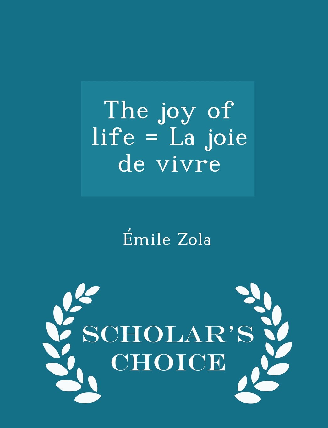 The joy of life = La joie de vivre - Scholar's Choice Edition Politics & History