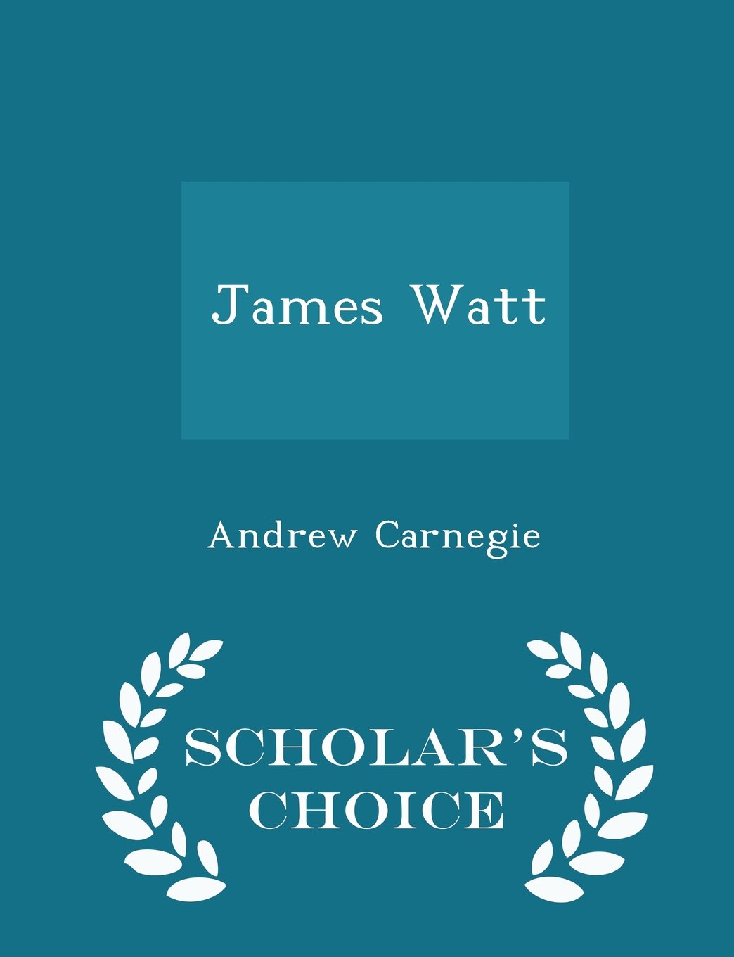 James Watt - Scholar's Choice Edition Politics & History