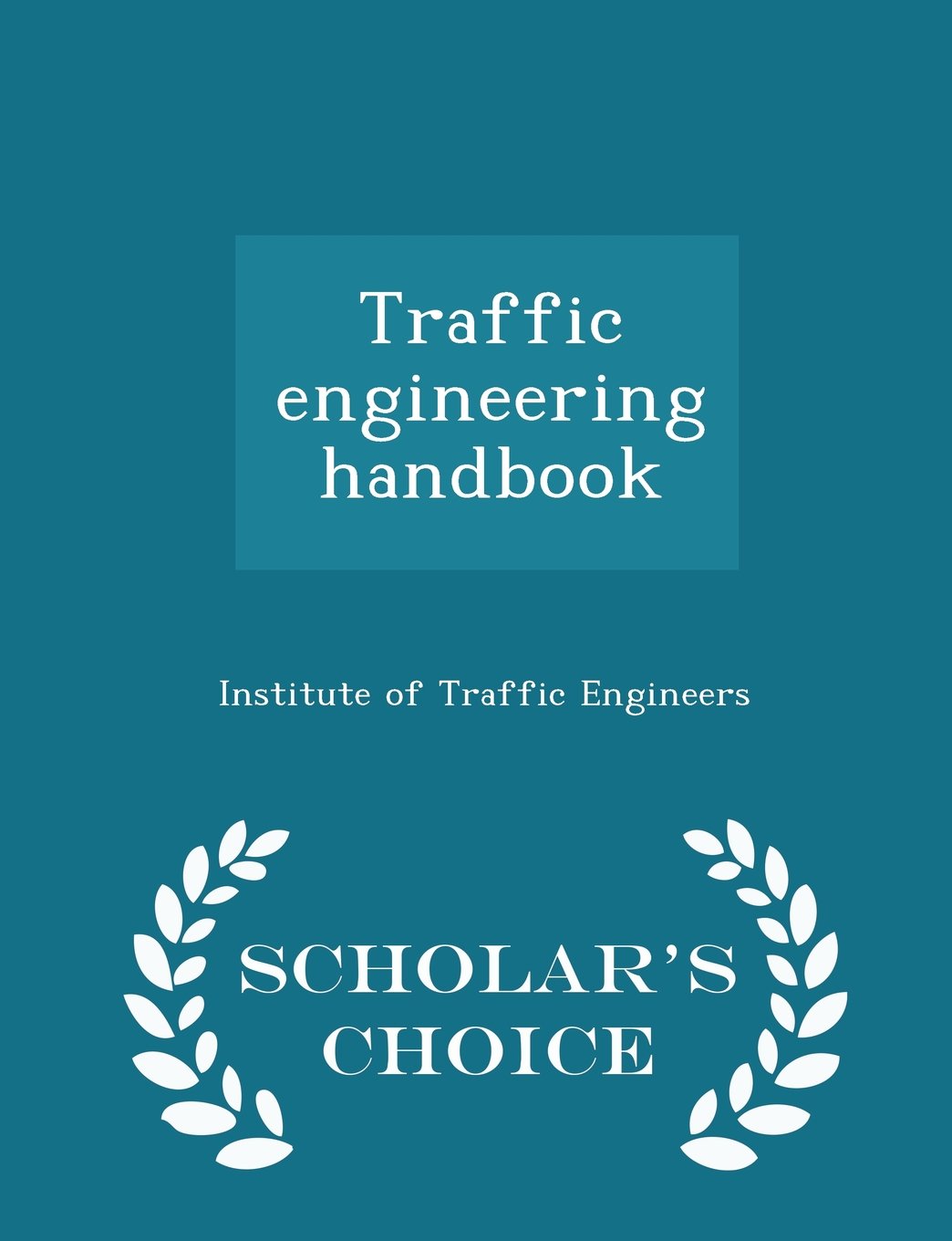 Traffic engineering handbook - Scholar's Choice Edition Politics & History