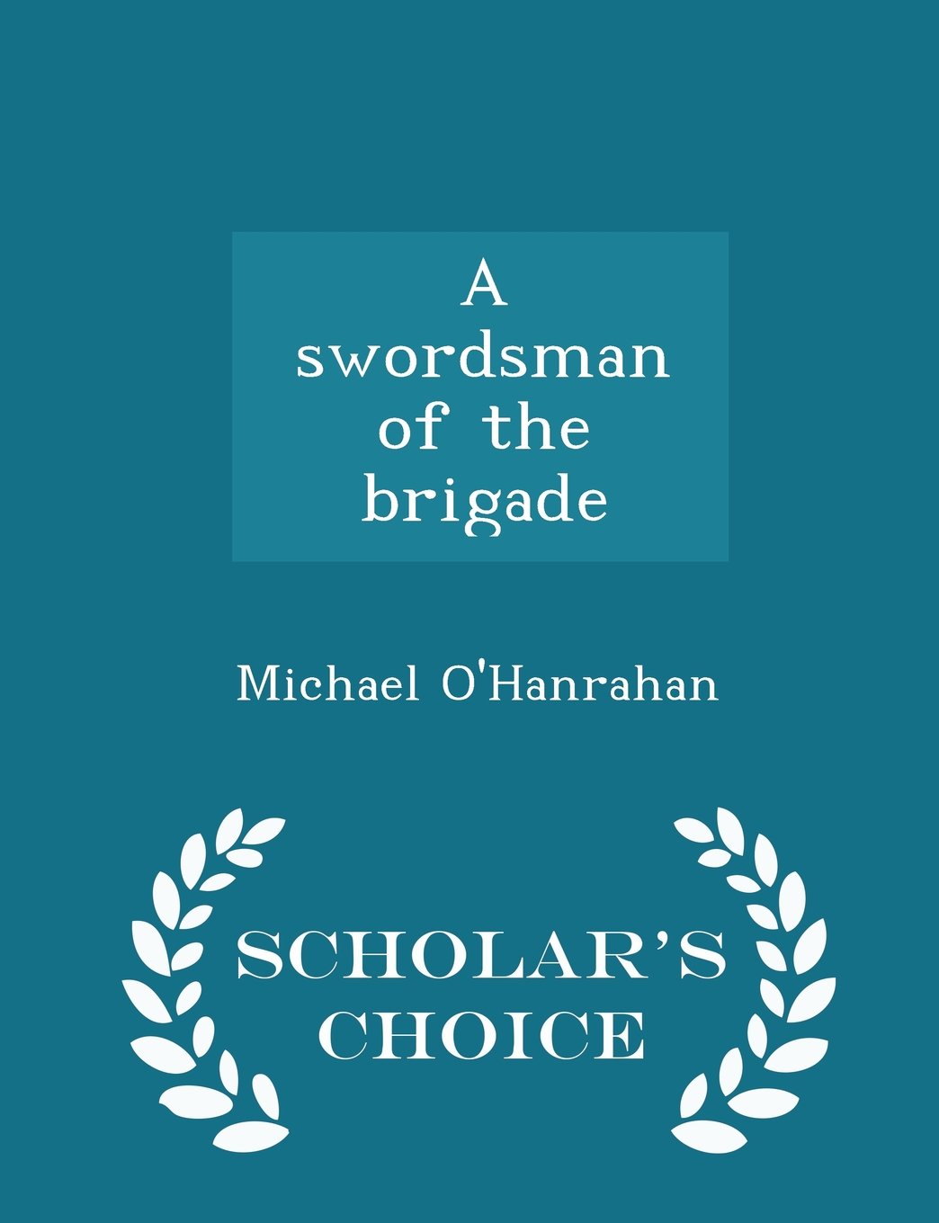 A swordsman of the brigade - Scholar's Choice Edition Politics & History