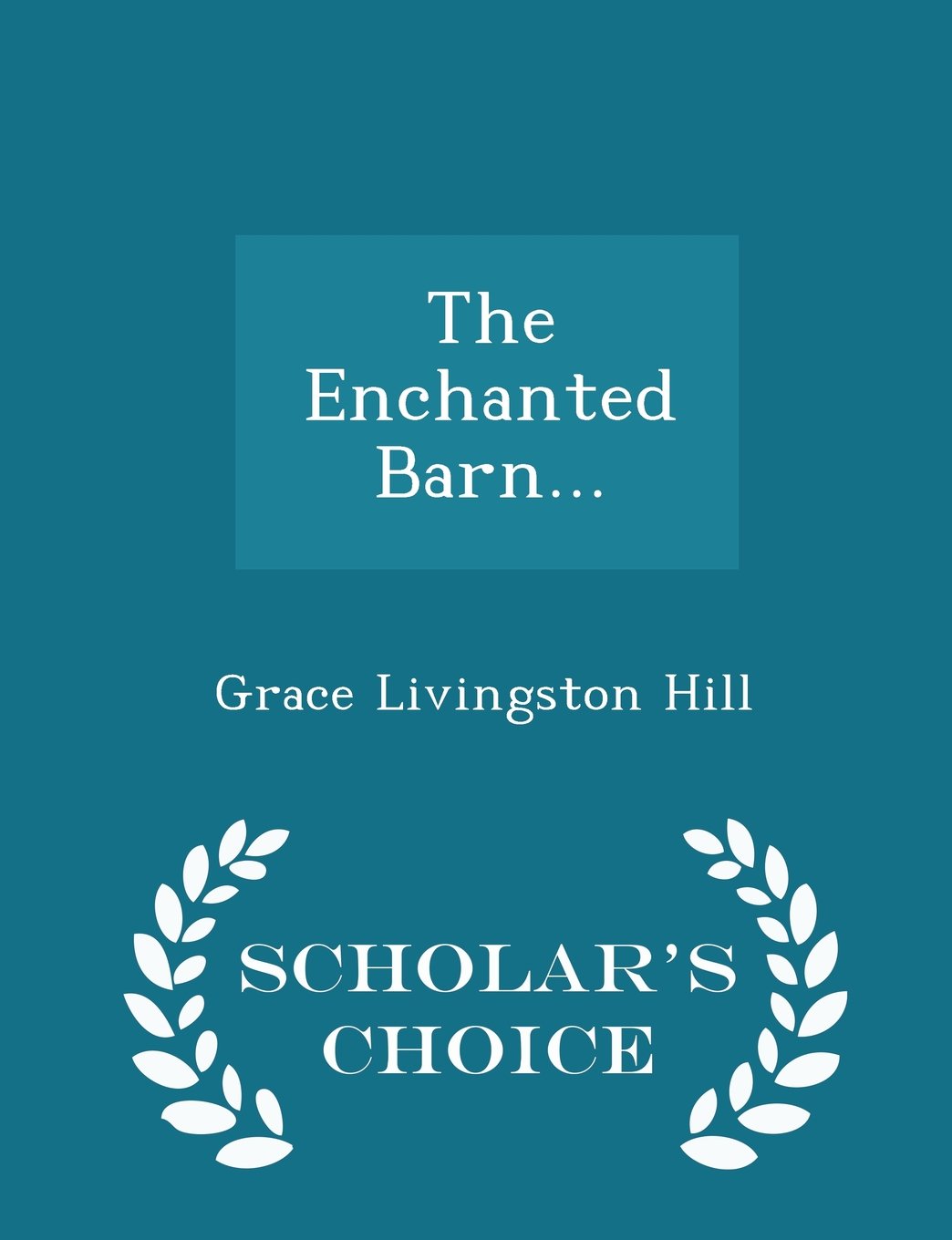 The Enchanted Barn... - Scholar's Choice Edition Politics & History