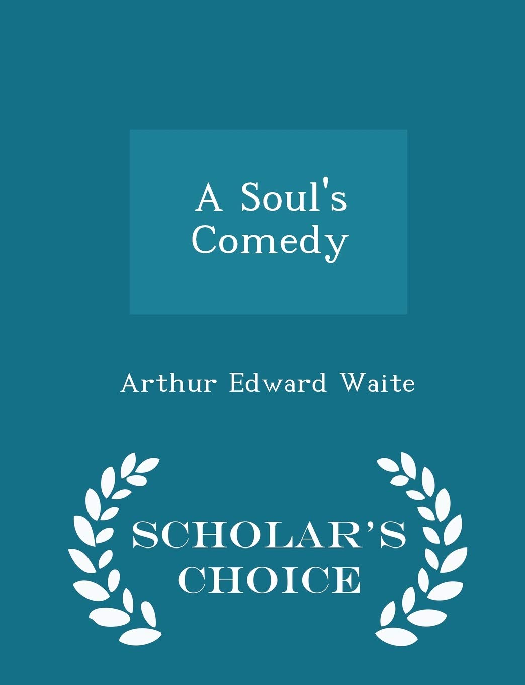 A Soul's Comedy - Scholar's Choice Edition Books