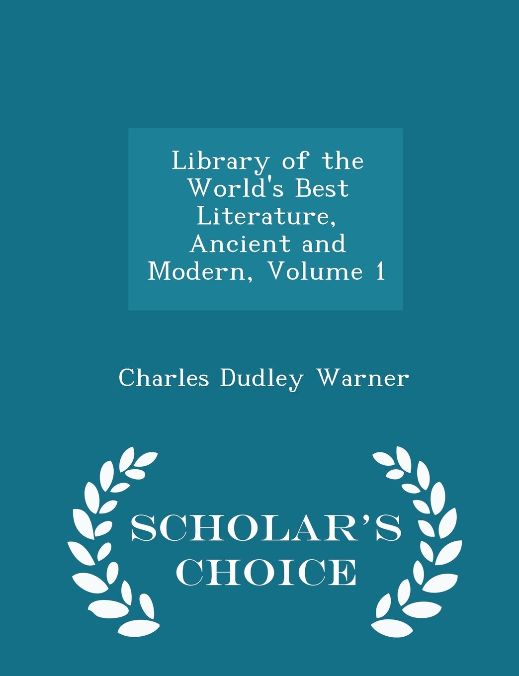 Library of the World's Best Literature, Ancient and Modern, Volume 1 - Scholar's Choice Edition Contemporary literature