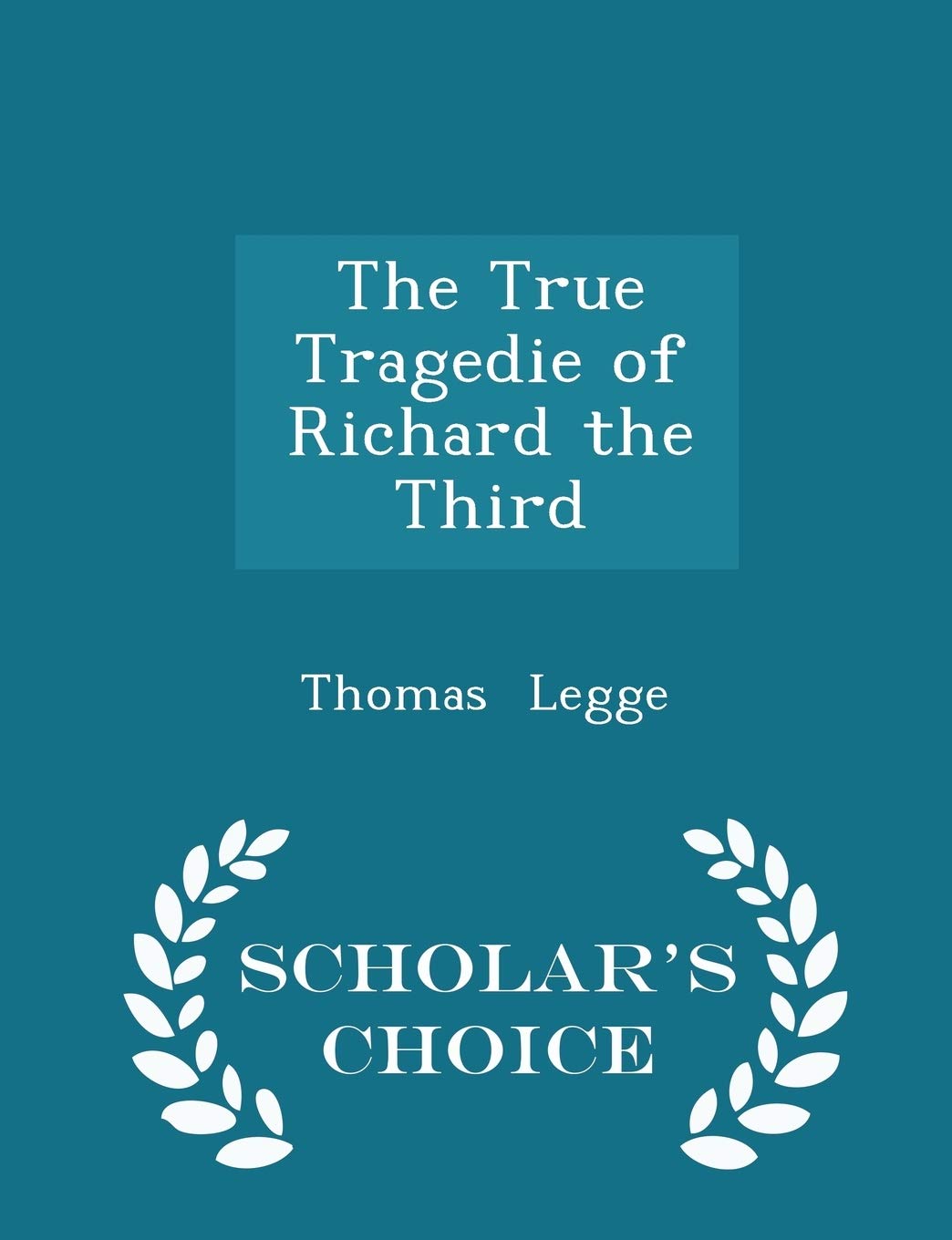 The True Tragedie of Richard the Third - Scholar's Choice Edition Contemporary literature