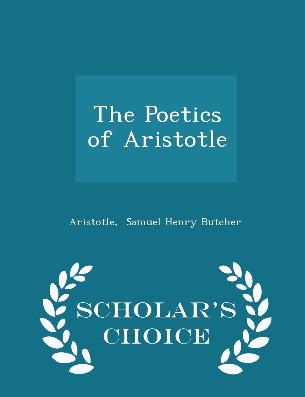 The Poetics of Aristotle - Scholar's Choice Edition Poetry