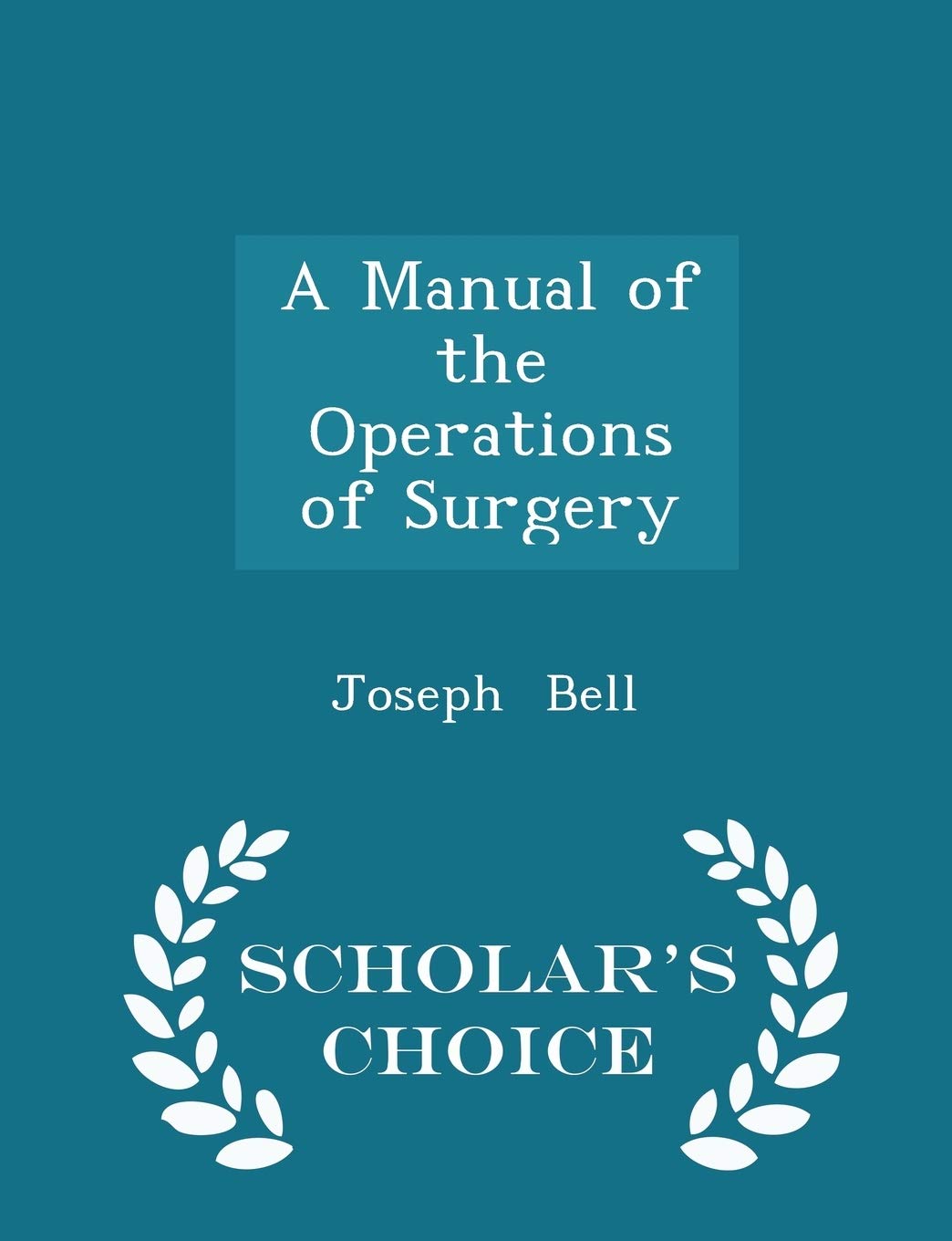 A Manual of the Operations of Surgery - Scholar's Choice Edition Medicine