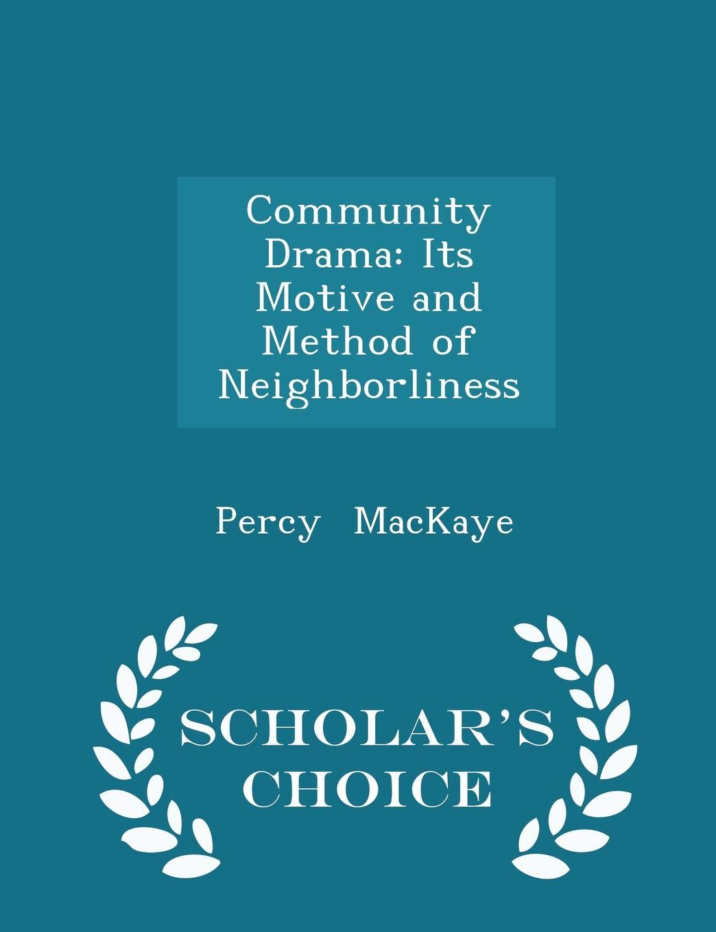 Community Drama: Its Motive and Method of Neighborliness - Scholar's Choice Edition Contemporary literature
