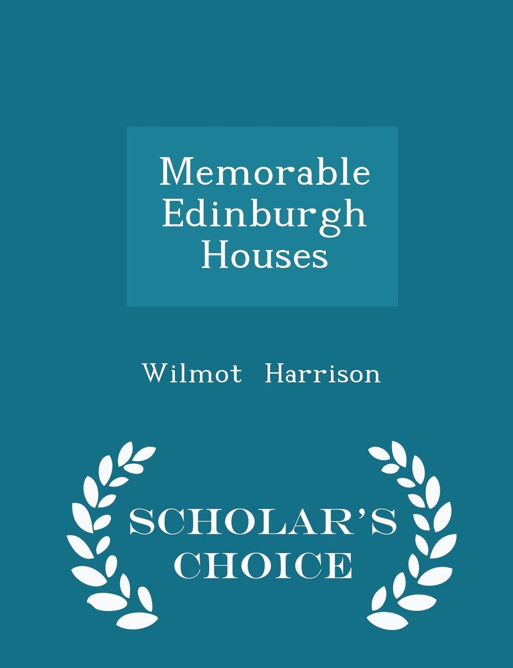 Memorable Edinburgh Houses - Scholar's Choice Edition Politics & History