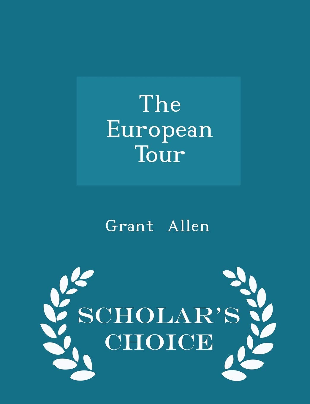 The European Tour - Scholar's Choice Edition Leisure, Home & Garden