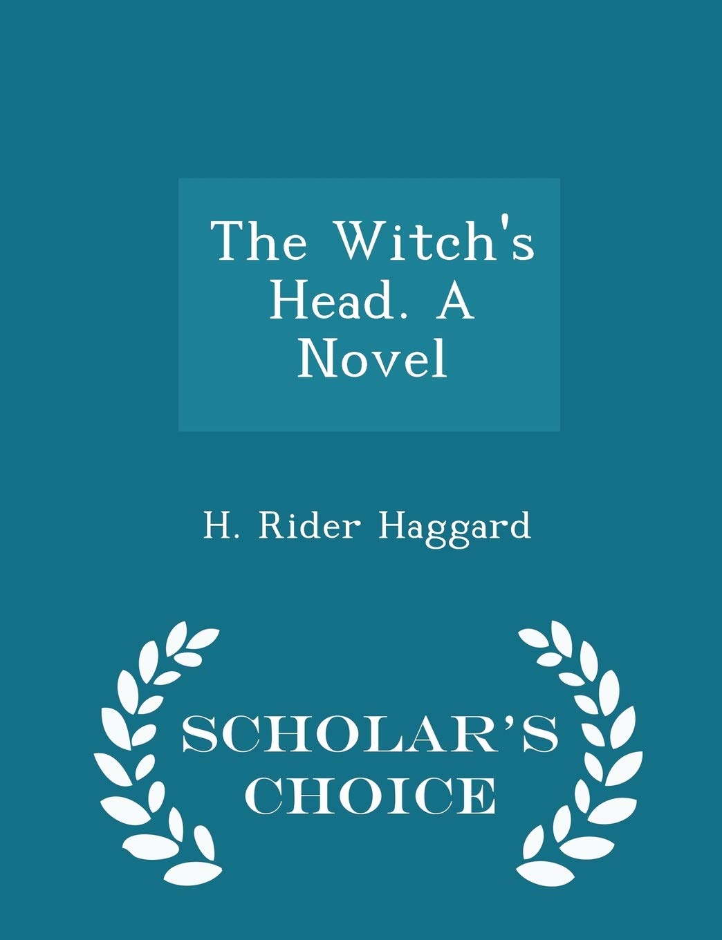 The Witch's Head. a Novel - Scholar's Choice Edition Poetry