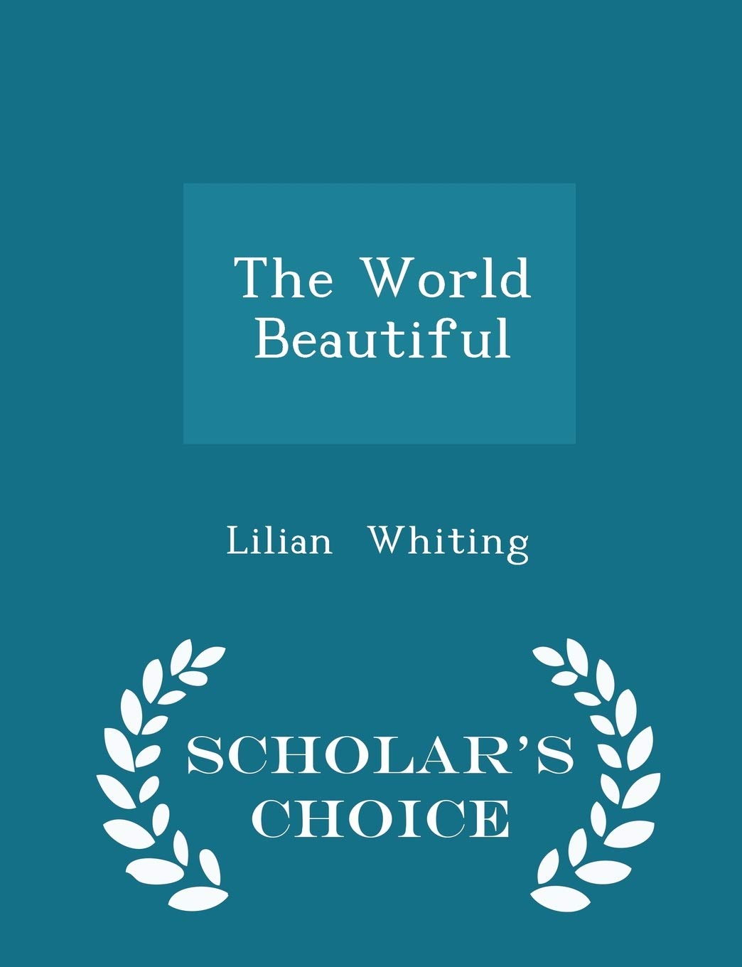 The World Beautiful - Scholar's Choice Edition Poetry