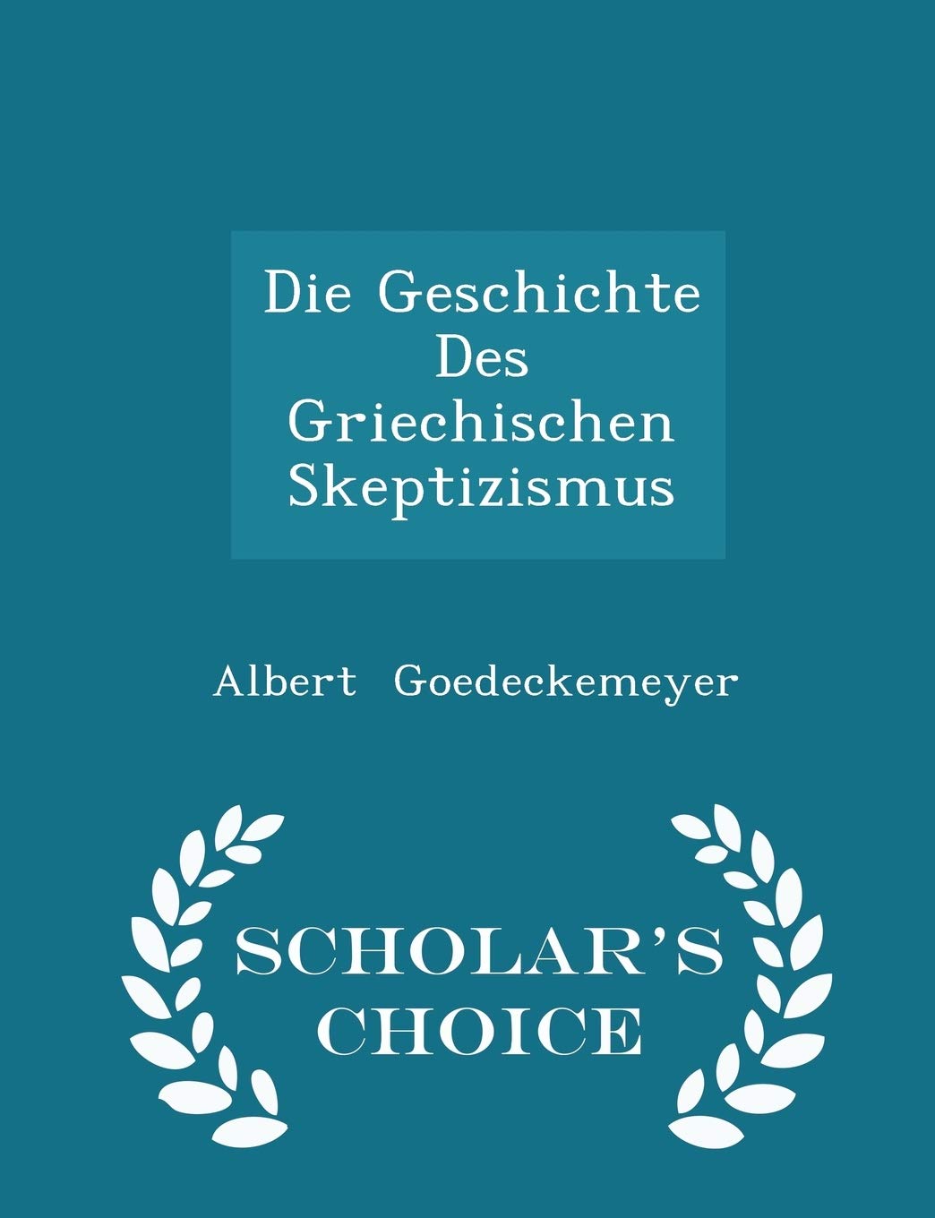 Die Geschichte Des Griechischen Skeptizismus - Scholar's Choice Edition Contemporary literature
