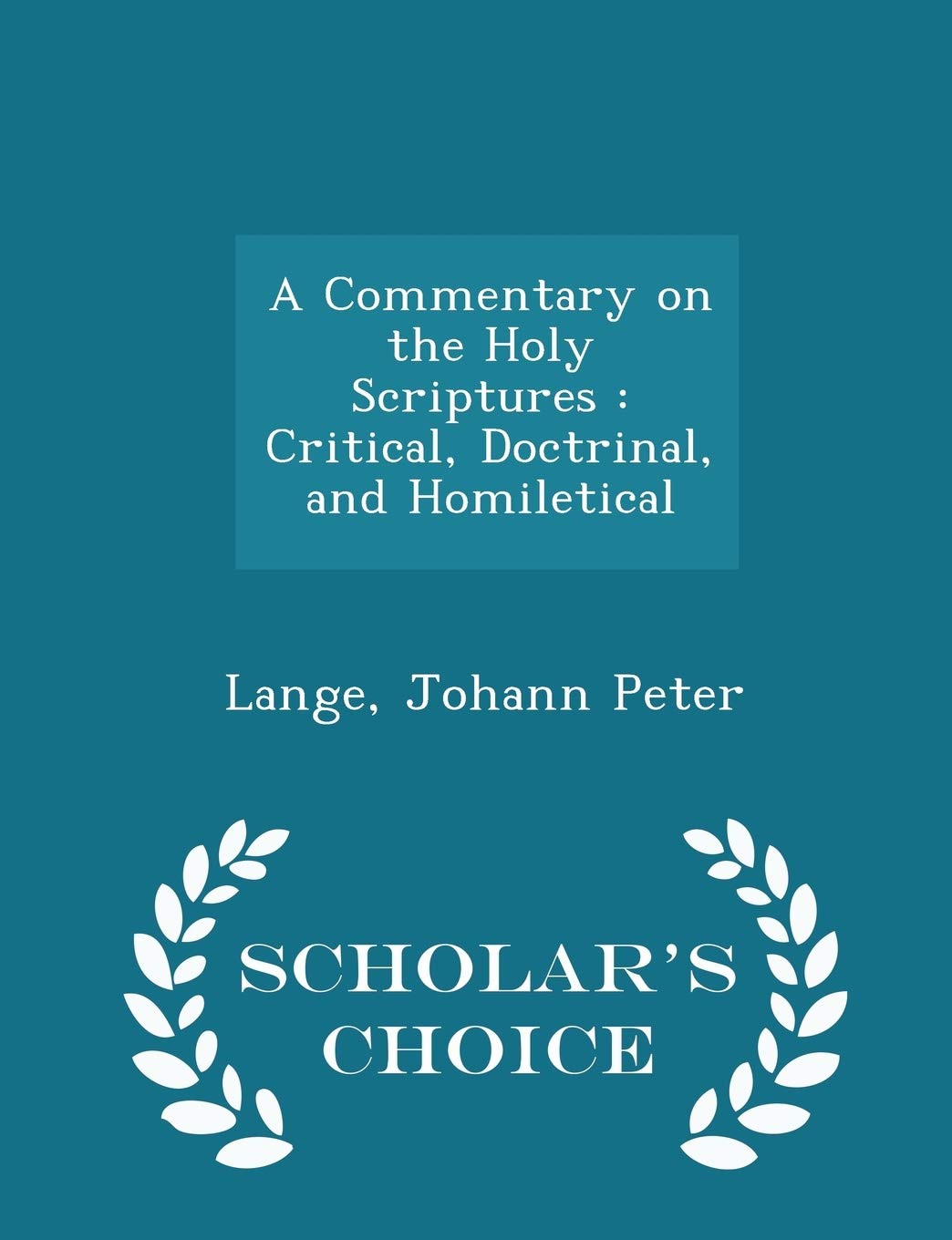 A Commentary on the Holy Scriptures: Critical, Doctrinal, and Homiletical - Scholar's Choice Edition Essays & Short Stories