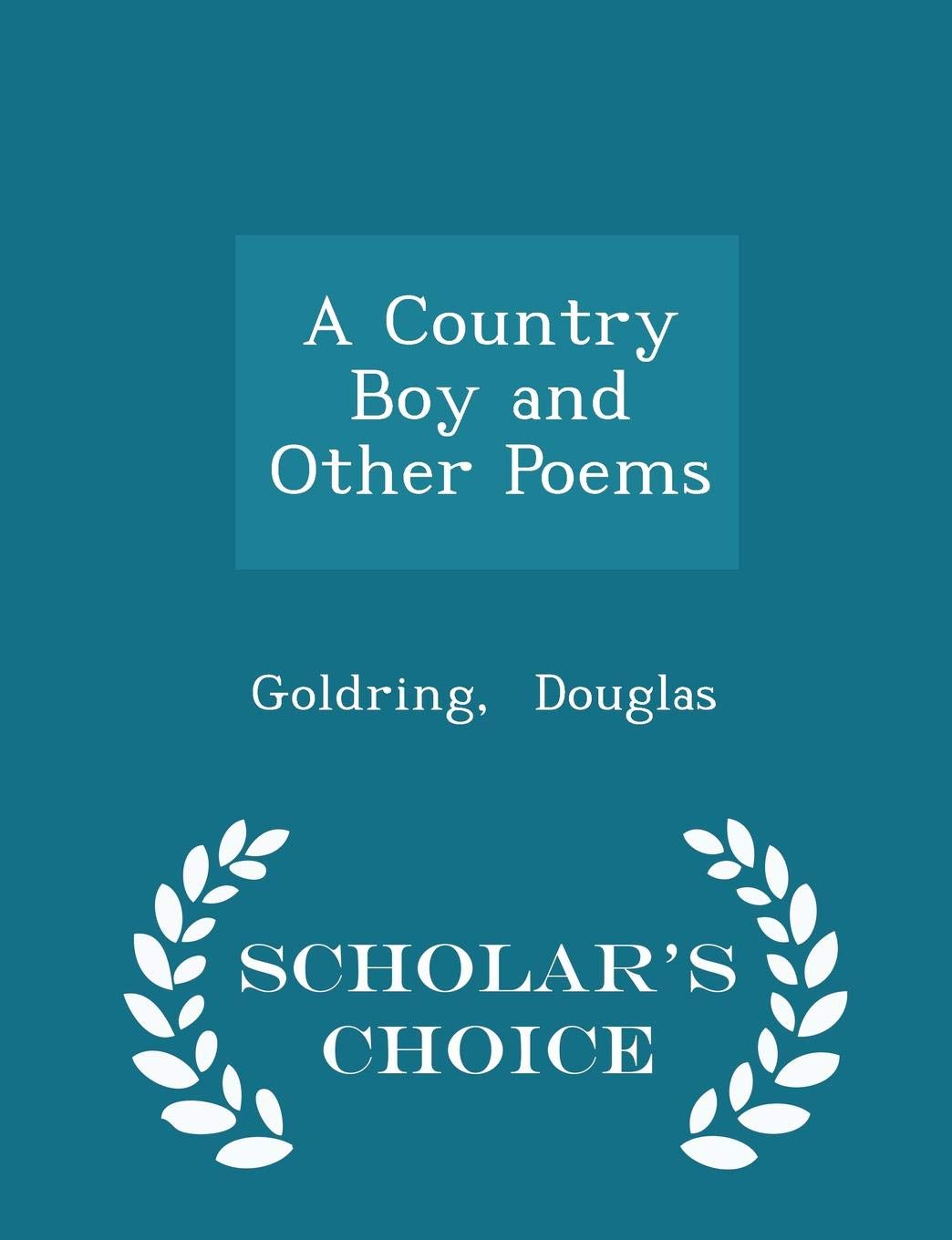 A Country Boy and Other Poems - Scholar's Choice Edition Poetry