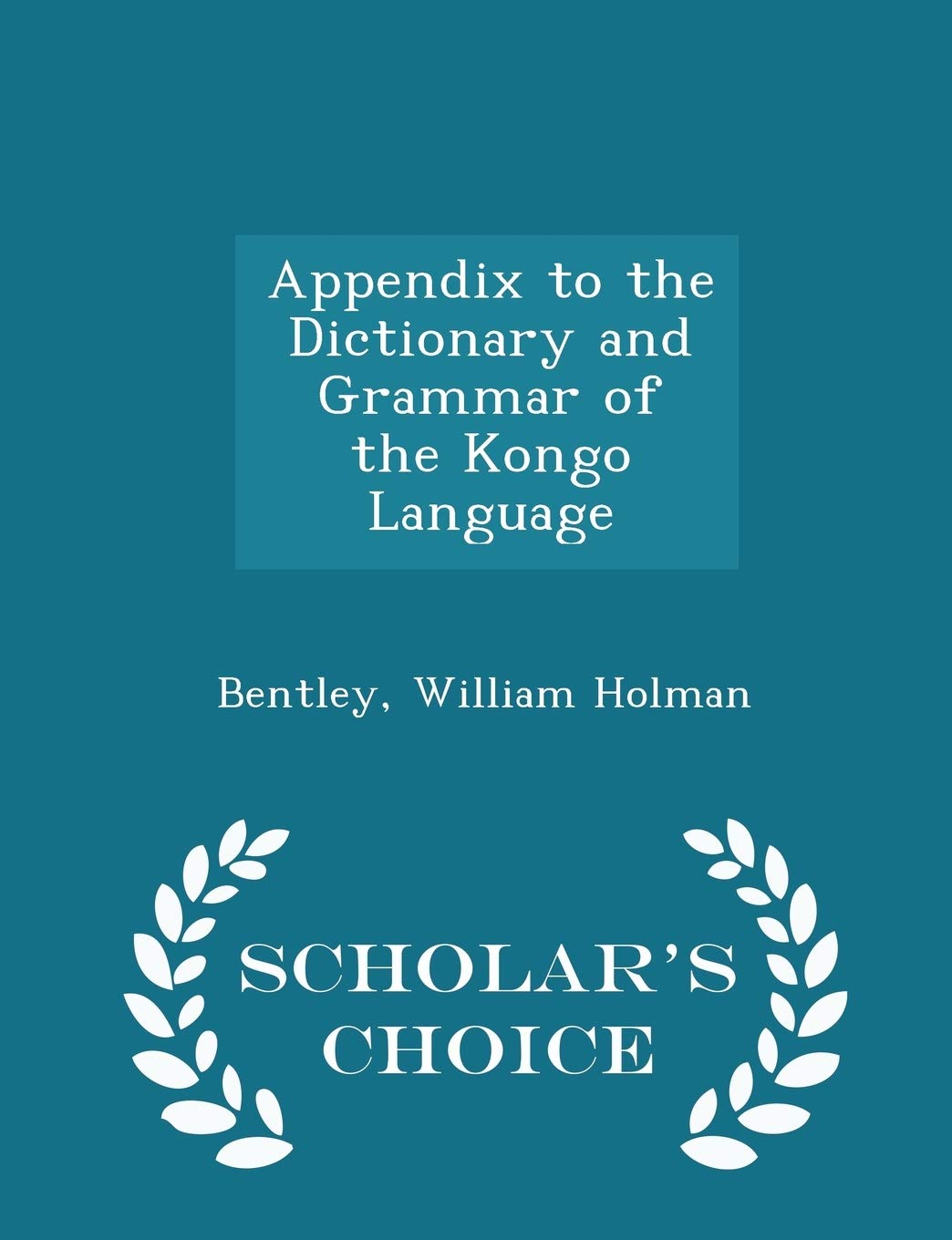 Appendix to the Dictionary and Grammar of the Kongo Language - Scholar's Choice Edition Reference Books