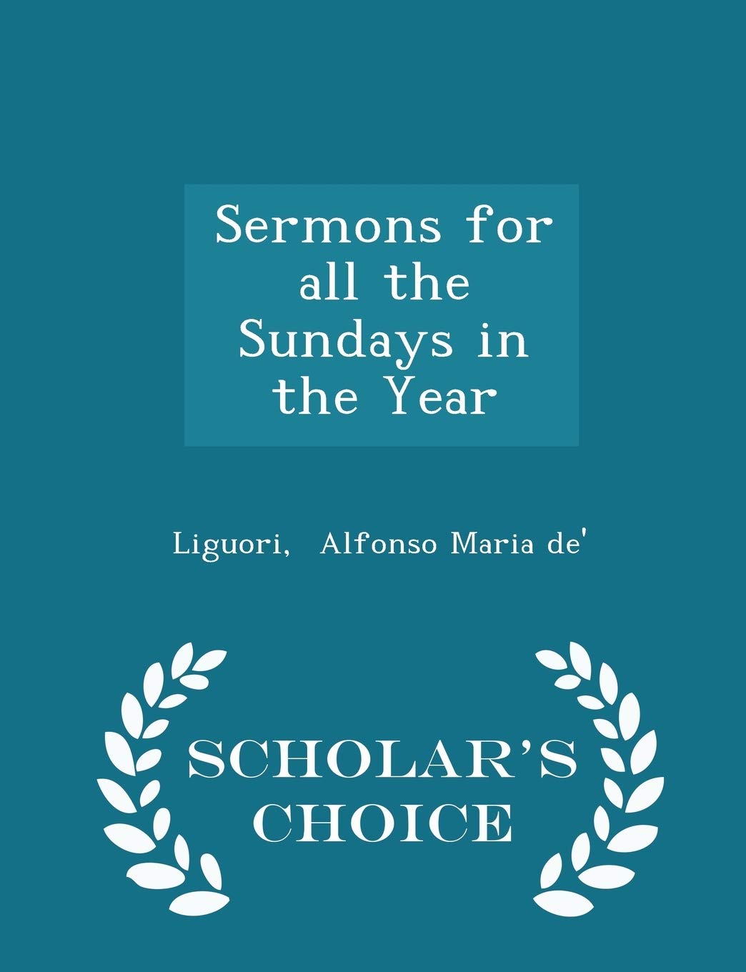 Sermons for All the Sundays in the Year - Scholar's Choice Edition Politics & History