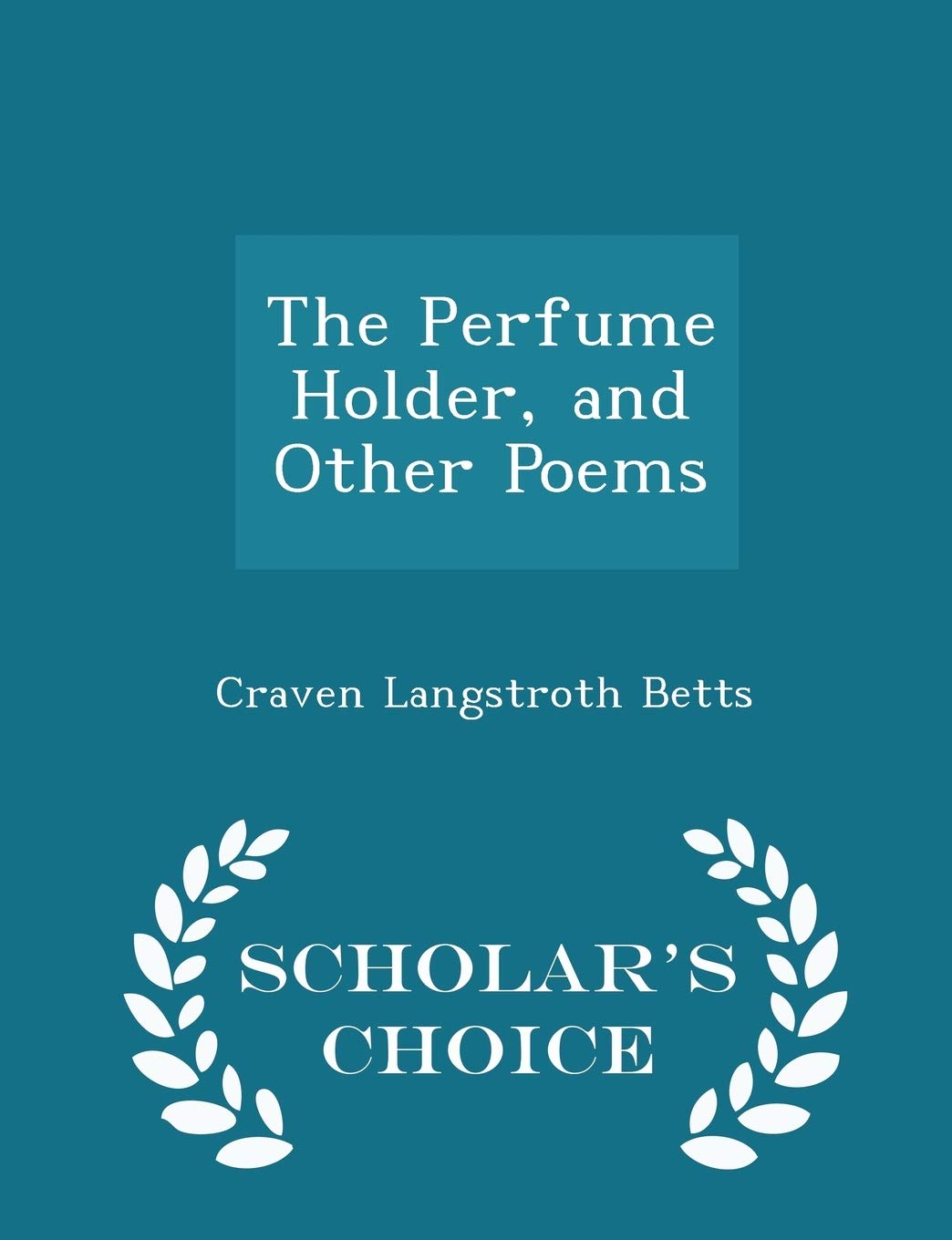 The Perfume Holder, and Other Poems - Scholar's Choice Edition Politics & History