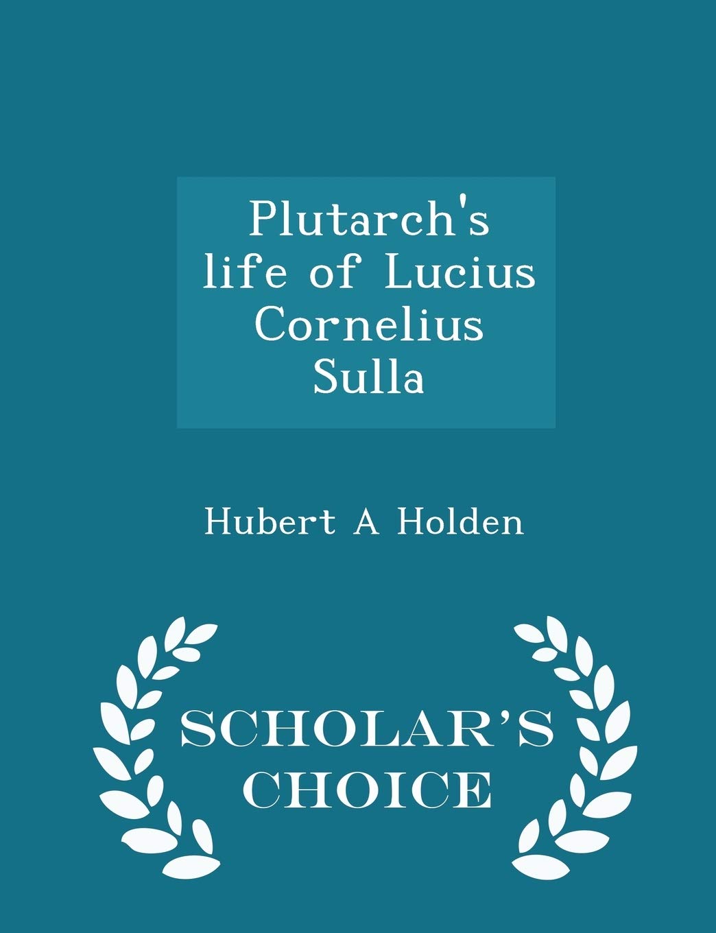 Plutarch's Life of Lucius Cornelius Sulla - Scholar's Choice Edition Politics & History