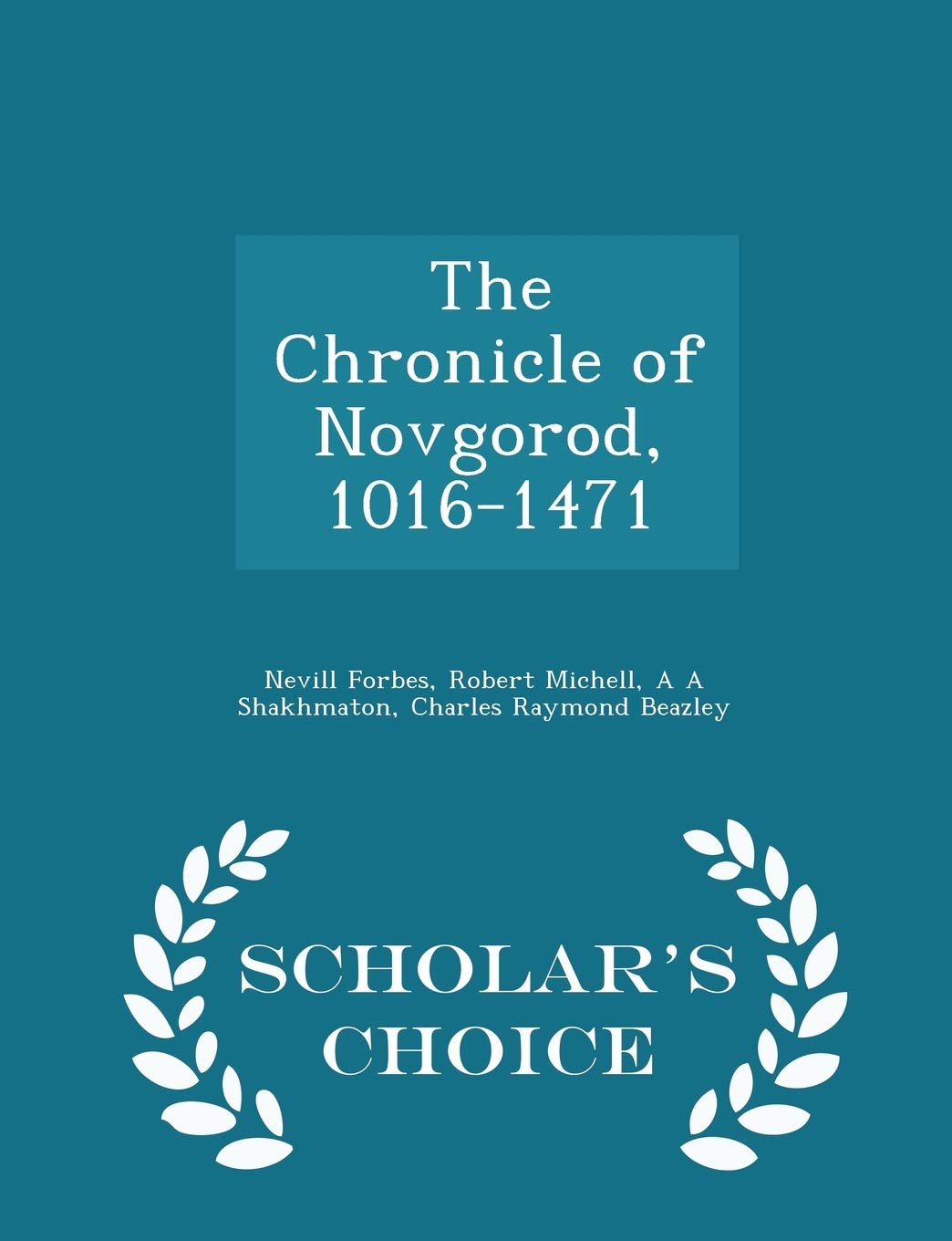 The Chronicle of Novgorod, 1016-1471 - Scholar's Choice Edition Politics & History