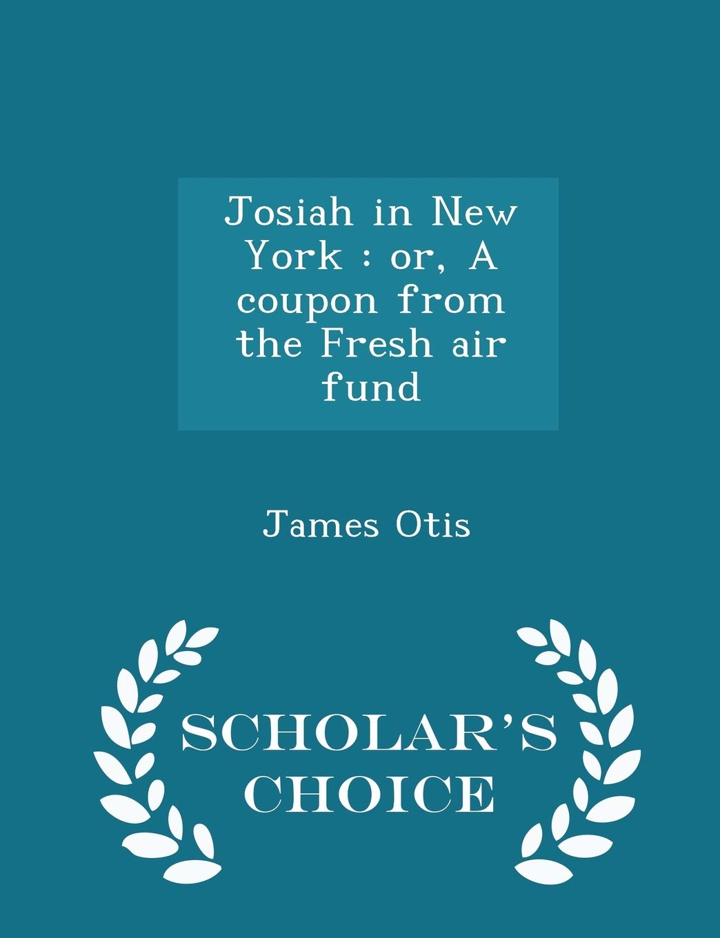 Josiah in New York: Or, a Coupon from the Fresh Air Fund - Scholar's Choice Edition Law